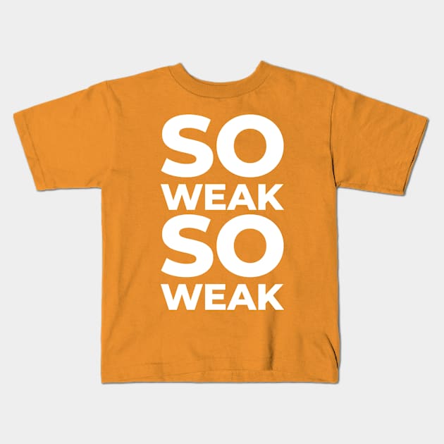 So Weak So Weak Kids T-Shirt by Bunny Prince Design